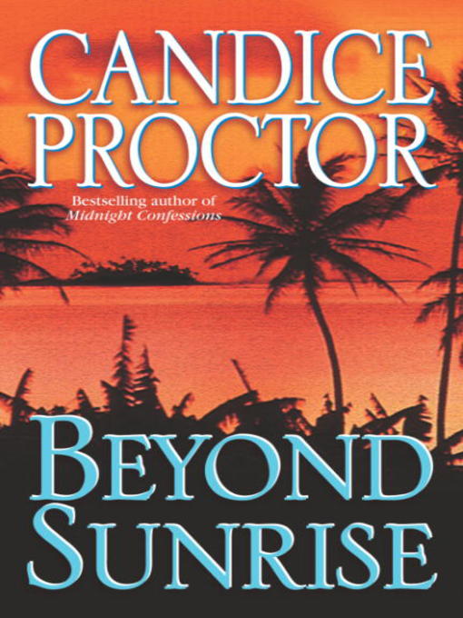 Title details for Beyond Sunrise by Candice Proctor - Available